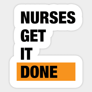 Nurses get it done Sticker